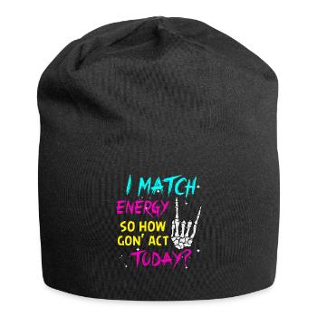 Je suis à la hauteur de l’énergie alors comment nous allons agir aujourd’hui - Bonnet en jersey - noir - Devant