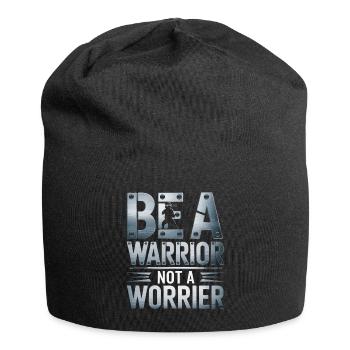 Soyez un guerrier, pas un dicton inspirant inquiet - Bonnet en jersey - noir - Devant