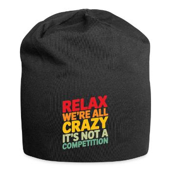 Entspann dich, wir sind alle verrückt, es ist kein Wettbewerb - Jersey-Beanie - Schwarz - Vorne