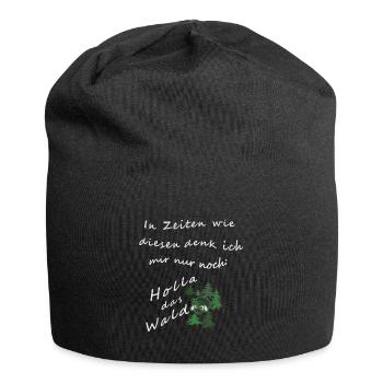 In Zeiten wie diesen denk ich mir nur noch: Holla - Jersey-Beanie - Schwarz - Vorne