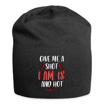 Gib Mir Einen Shot Ich Bin 18 Und Heiß - Jersey-Beanie - Schwarz - Vorne
