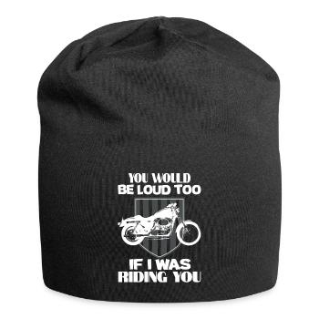 Motorrad Spruch Du wärst auch laut, würde ich dich - Jersey-Beanie - Schwarz - Vorne