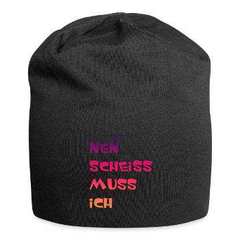 Nen Scheiss muss Ich Spruch einen scheiß muss ich - Jersey-Beanie - Schwarz - Vorne