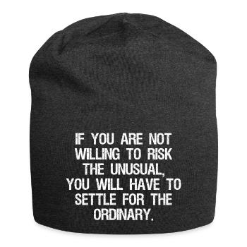 Wenn Sie nicht bereit sind, das Ungewöhnliche zu riskieren, - Jersey-Beanie - Anthrazit - Vorne