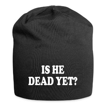 is he dead yet - Jersey Beanie - black - Front