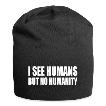 i see humans but no humanity - Jersey Beanie - black - Front