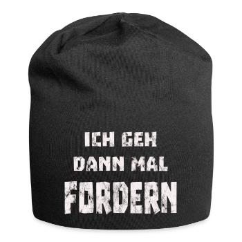 Ich geh dann mal fordern - Jersey-Beanie - Schwarz - Vorne