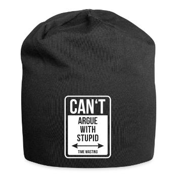 Can't argue with stupid time wasting - cool quote - Jersey Beanie - black - Front