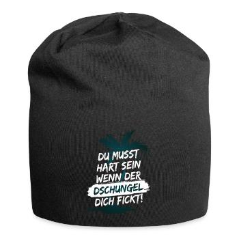 Du musst hart sein, wenn der Dschungel dich fickt! - Jersey-Beanie - Schwarz - Vorne