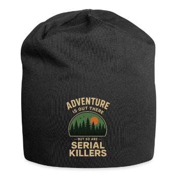 Adventure is out there - but so are Serial Killers - Jersey Beanie - black - Front