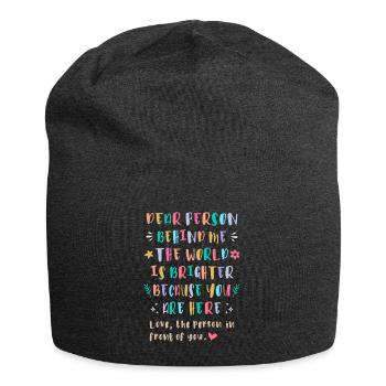 The World Is Brighter Because You Are Here - Jersey Beanie - charcoal grey - Front