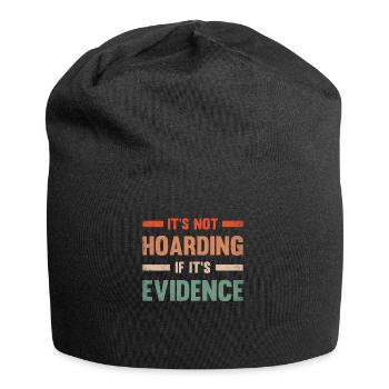 It's not hoarding when it's evidence - Jersey Beanie - black - Front