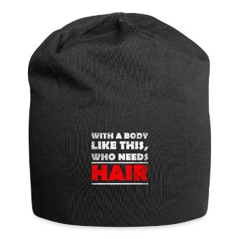 Avec un corps comme celui-ci, qui a besoin de cheveux? tête chauve - Bonnet en jersey - noir - Devant