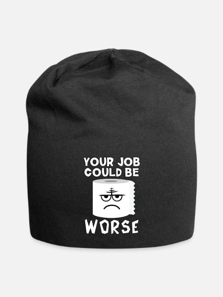 Your Job Could be Worse - Jersey Beanie - black