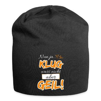 Nun ja KLUG war's nicht aber GEIL - Jersey-Beanie - Schwarz - Vorne