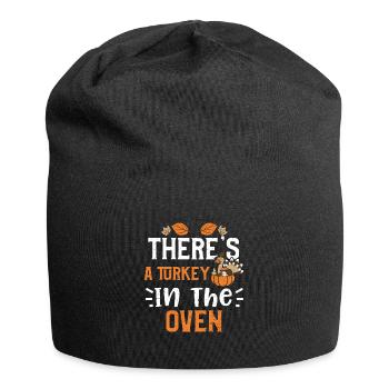 There's A Turkey In The Oven - Jersey Beanie - black - Front