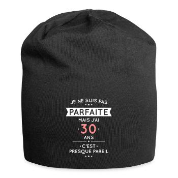 Anniversaire 30 ans - Pas parfaite mais 30 ans - Bonnet en jersey - noir - Devant
