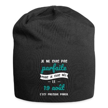Anniversaire - Pas parfaite mais née le 19 Août - Bonnet en jersey - noir - Devant