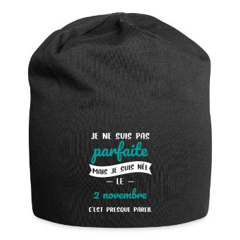 Anniversaire - Pas parfaite mais née le 2 Novembre - Bonnet en jersey - noir - Devant