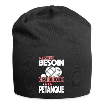 Ce dont j'ai besoin c'est de jouer à la Pétanque - Bonnet en jersey - noir - Devant