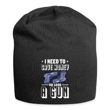 I need to save money oh look a gun Design for a - Jersey Beanie - black - Front
