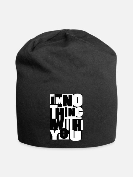 nothing with you spruch trennung typo schrift groß - Jersey-Beanie - Schwarz