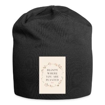Bloom Where You Are Planted Spruch - Jersey-Beanie - Schwarz - Vorne