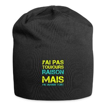J'ai pas toujours raison mais j'ai jamais tort - Bonnet en jersey - noir - Devant