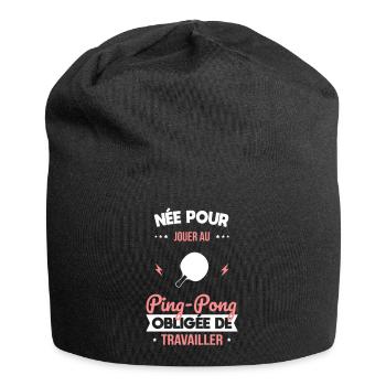 Née pour jouer au ping-pong Obligée de travailler - Bonnet en jersey - noir - Devant