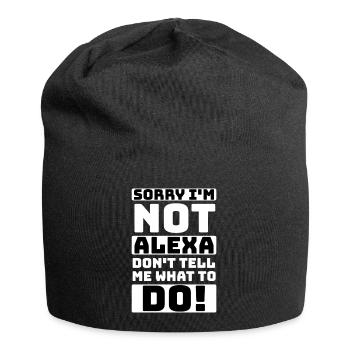 tut mir leid, ich bin nicht Alexa, sag mir nicht, was ich tun soll - Jersey-Beanie - Schwarz - Vorne