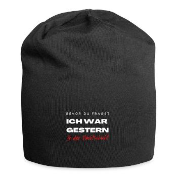 Bevor du fragst ich war gestern in der Frühschicht - Jersey-Beanie - Schwarz - Vorne