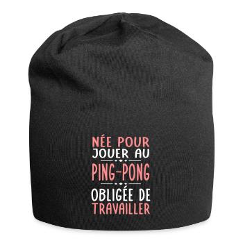 Née pour jouer au ping-pong Obligée de travailler - Bonnet en jersey - noir - Devant