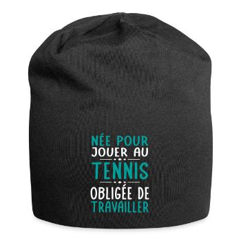 Née pour jouer au tennis - Obligée de travailler - Bonnet en jersey - noir - Devant