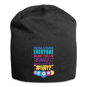 How come everyone yells Bingo And All I ever yell - Jersey Beanie - black - Front