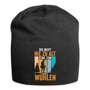 Du bist nie zu alt um im Dreck zu wühlen - Jersey-Beanie - Schwarz - Vorne