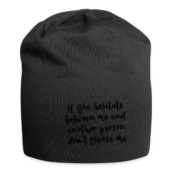 If You Hesitate Between Me And Another Person 3 - Jersey Beanie - black - Front