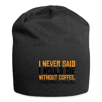 Je n’ai jamais dit que je mourrais sans café 3 - Bonnet en jersey - noir - Devant