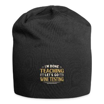 I'm Done Teaching Let's Go Wine Testing Funny - Jersey-Beanie - Schwarz - Vorne