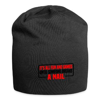 Its All Fun And Games Until Someone Breaks A Nail4 - Jersey Beanie - black - Front