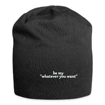 be my whatever you want - Jersey Beanie - black - Front
