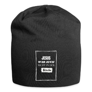 Jesus war auch nicht in der Kirche! Lustig - Jersey-Beanie - Schwarz - Vorne