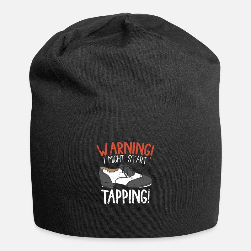 Tap Dancing I Might Start Tapping Dancer Skill - Jersey Beanie - black