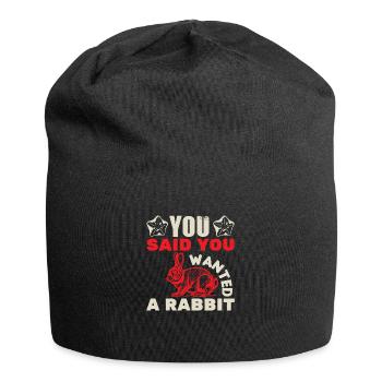 YOU SAID YOU WANTED A RABBIT - Jersey Beanie - black - Front