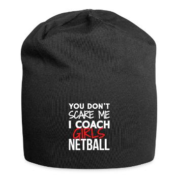 You don't scare me I coach girls netball. - Jersey Beanie - black - Front