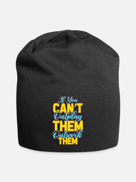If You Can't Outplay them Outwork Them - Bonnet en jersey - noir