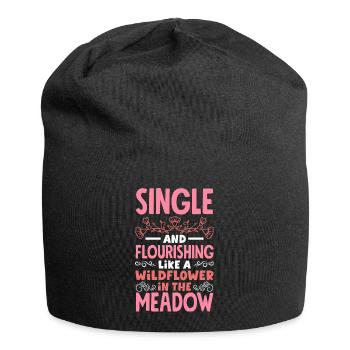 Single And Flourishing Like a Wildflower In The - Jersey Beanie - black - Front