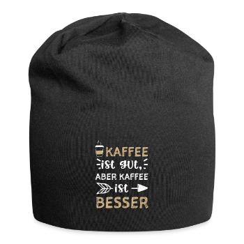 Kaffee ist gut, aber Kaffee ist... - Jersey-Beanie - Schwarz - Vorne