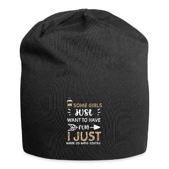 Some girls just want to have fun... - Jersey Beanie - black - Front