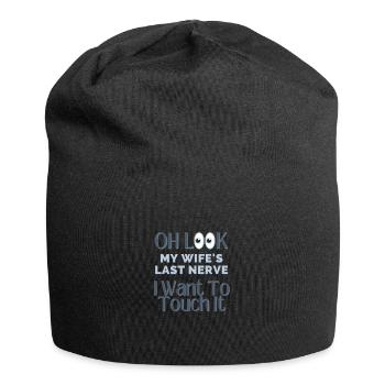 Oh schau mal, der letzte Nerv meiner Frau, ich möchte ihn berühren - Jersey-Beanie - Schwarz - Vorne
