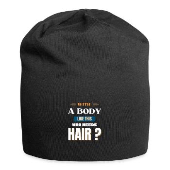 With A Body Like This Who Needs Hair - Jersey Beanie - black - Front
